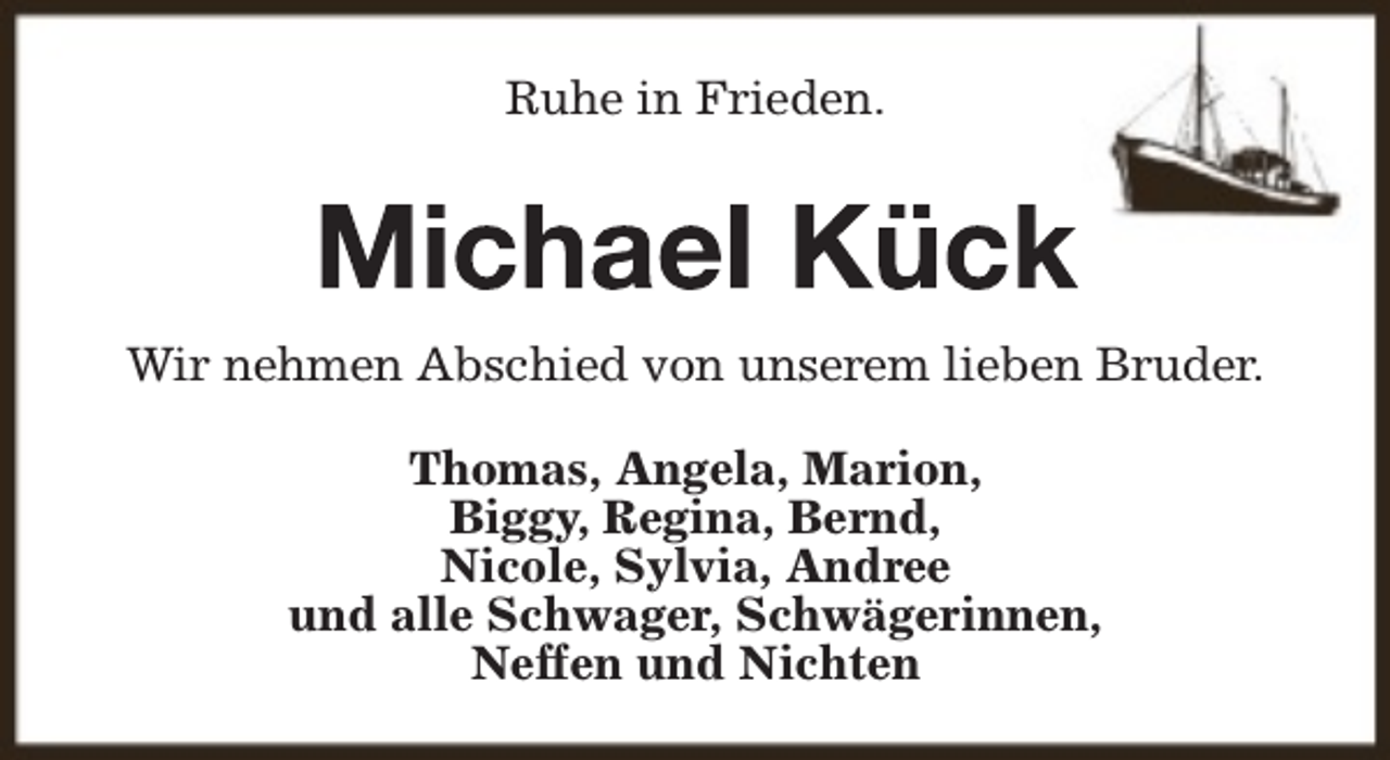 <p>Ruhe in Frieden.</p><p>Wir nehmen Abschied von unserem lieben Bruder.<br />Thomas, Angela, Marion,<br />Biggy, Regina, Bernd,<br />Nicole, Sylvia, Andree<br />und alle Schwager, Schwägerinnen,<br />Neffen und Nichten</p>