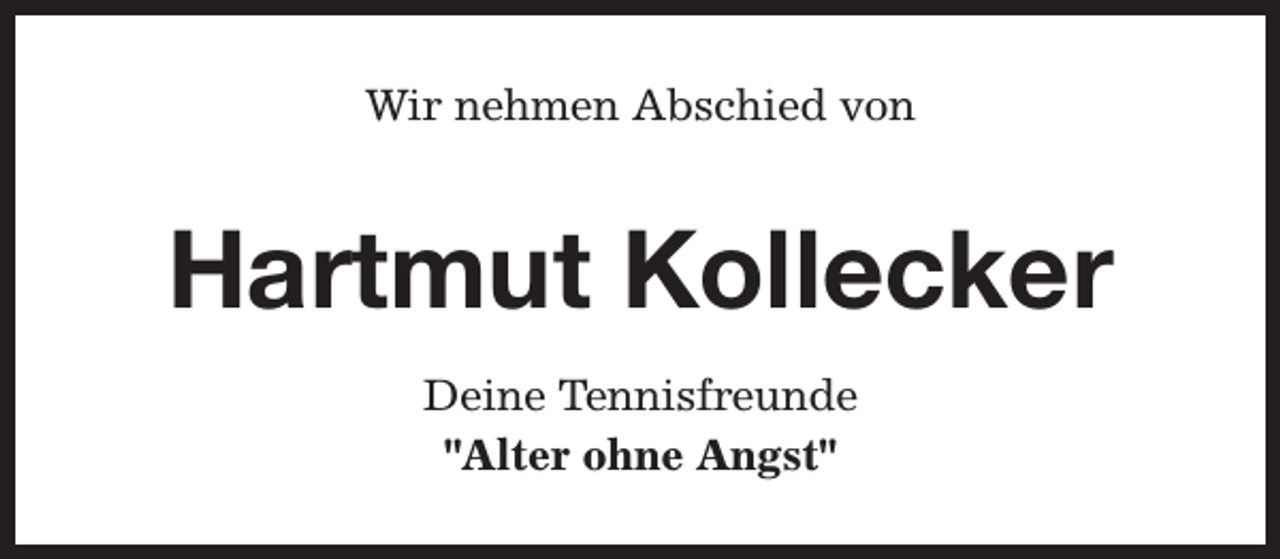 <p>Wir nehmen Abschied von</p><p>Hartmut Kollecker<br />Deine Tennisfreunde<br />"Alter ohne Angst"</p>