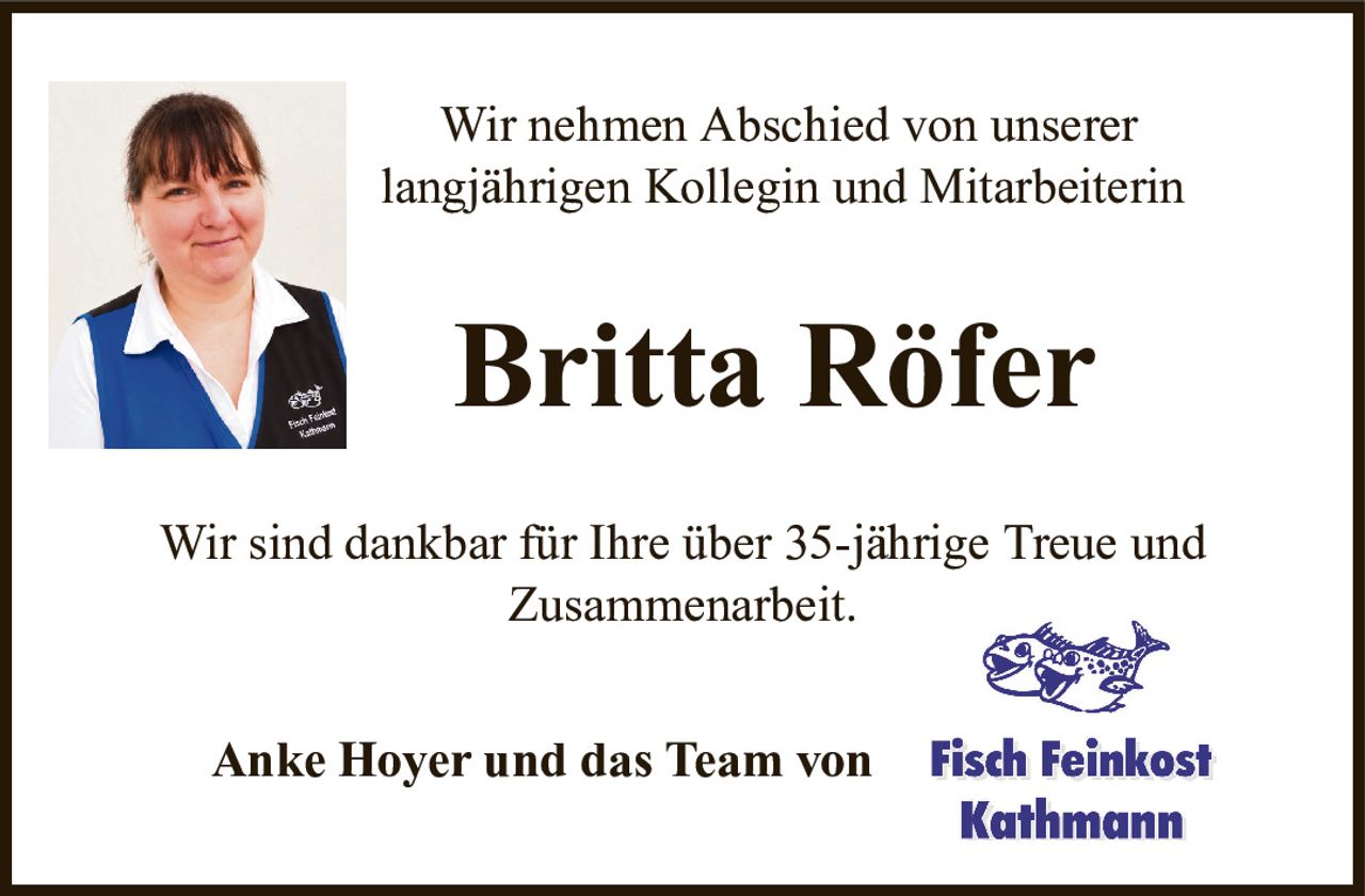 Wir nehmen Abschied von unsererlangjährigen Kollegin und MitarbeiterinBritta RöferAnke Hoyer und das Team vonWir sind dankbar für Ihre über 35-jährige Treue undZusammenarbeit.