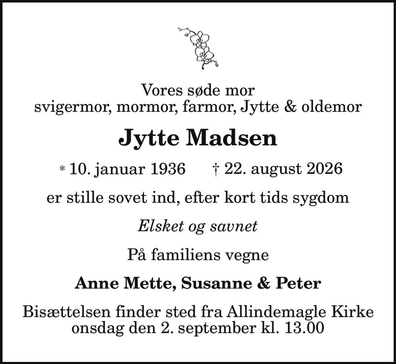 Jytte Madsen 
* 10. januar 1936 
✝ 22. august 2026