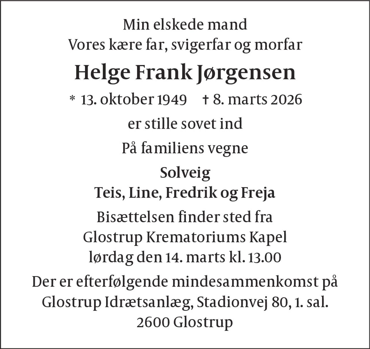 Helge Frank Jørgensen 
* 13. oktober 1949 
✝ 8. marts 2026