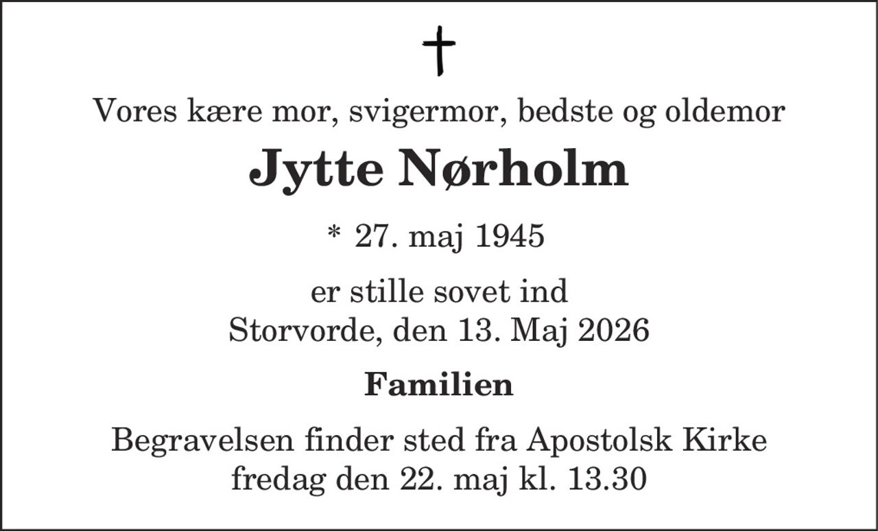 Jytte Nørholm 
*​ 27. maj 1945 
Storvorde, den 13. maj 2026