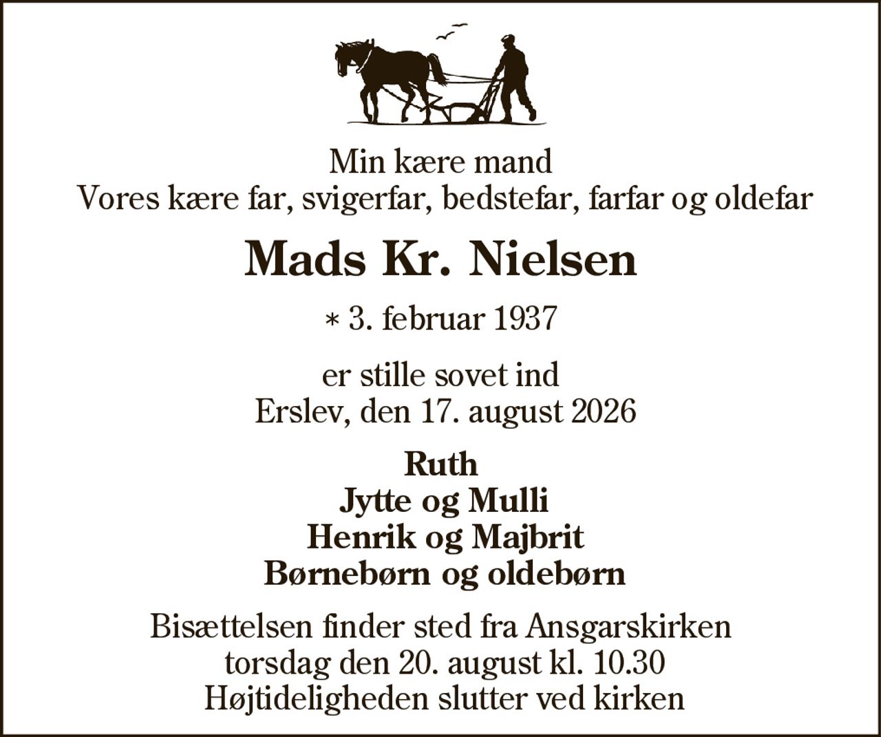 Mads Kr. Nielsen 
* 3. februar 1937 
✝ 17. august 2026