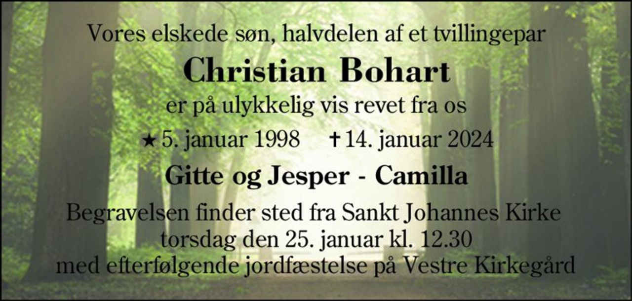 Christian Bohart 
★​ 5. januar 1998 
er stille sovet ind 
Sunds, den 14. januar 2024 
På familiens vegne