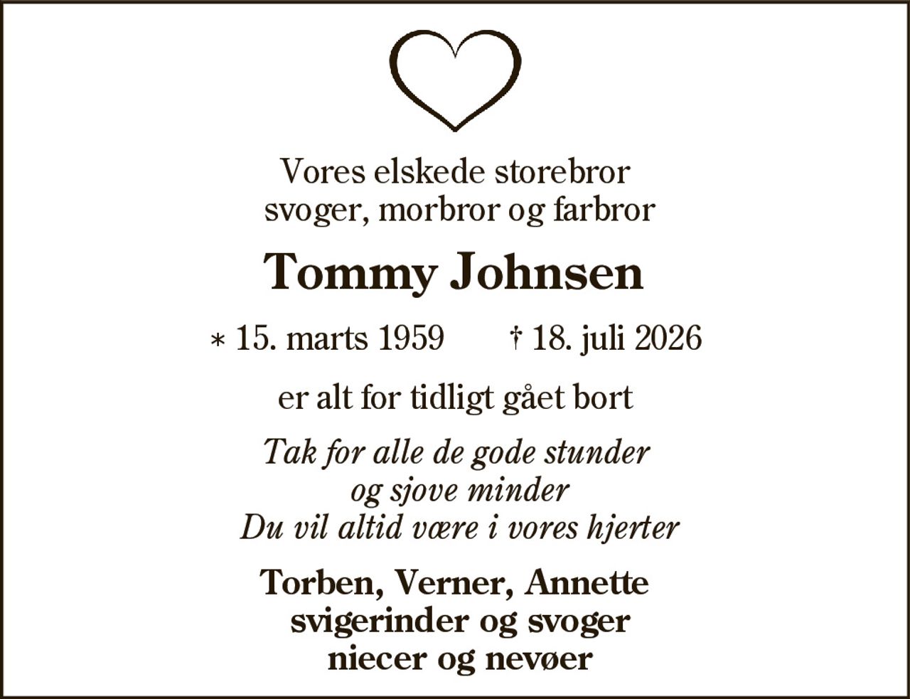 Tommy Johnsen 
*​ 15. marts 1959 
✝​ 18. juli 2026​