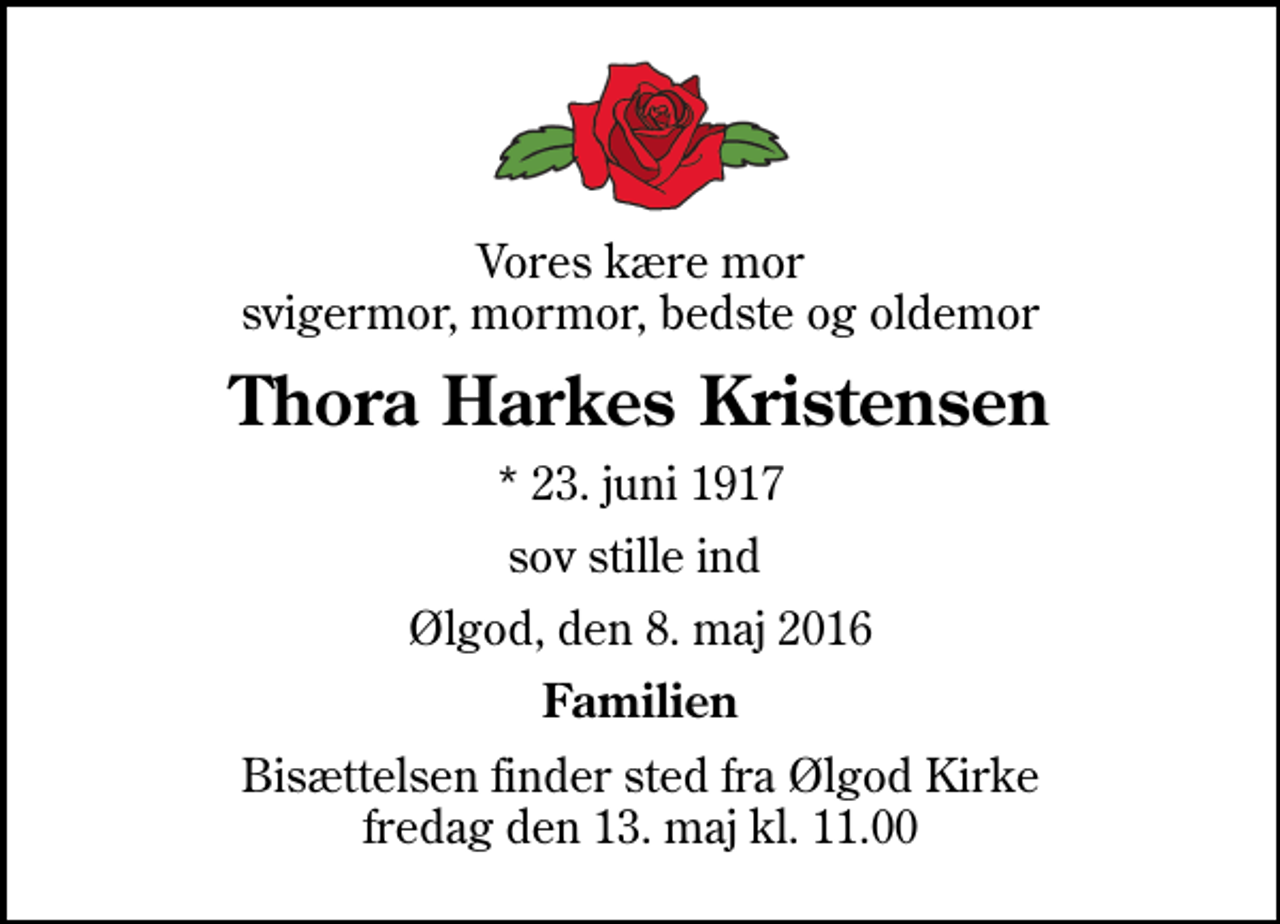 <p>Vores kære mor svigermor, mormor, bedste og oldemor<br />Thora Harkes Kristensen<br />* 23. juni 1917<br />sov stille ind<br />Ølgod, den 8. maj 2016<br />Familien<br />Bisættelsen finder sted fra Ølgod Kirke fredag den 13. maj kl. 11.00</p>