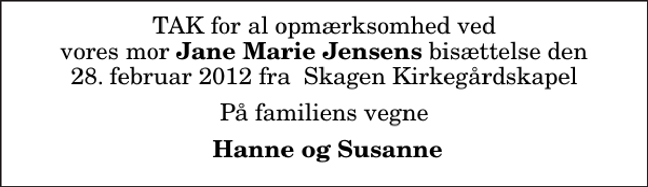 <p>På familiens vegne<br />Hanne og Susanne</p>