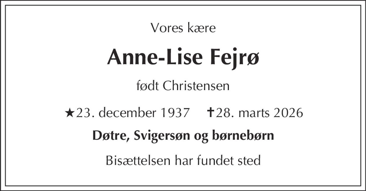 Anne-Lise Fejrø 
★ 23. december 1937 
✝ 28. marts 2026