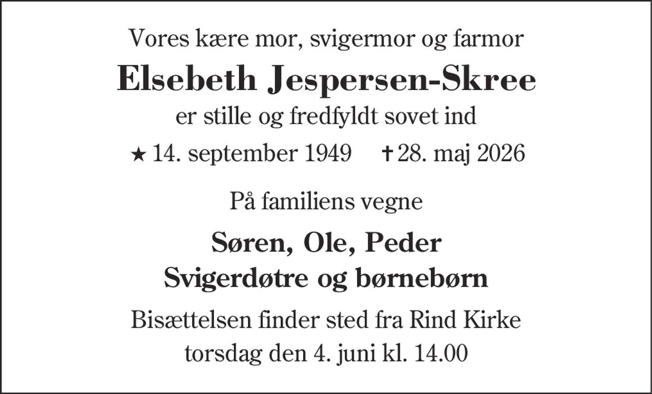 Elsebeth Jespersen-Skree 
★ 14. september 1949 
✝ 28. maj 2026