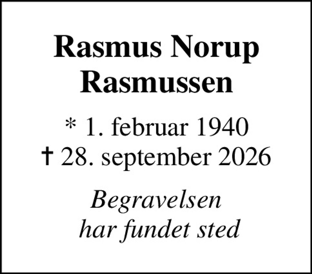 Rasmus Norup Rasmussen
* 1. februar 1940
						✝ 28. september 2026
Begravelsen  har fundet sted