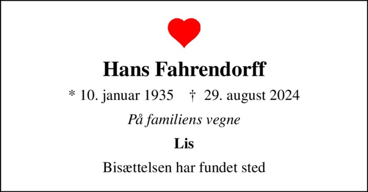 Hans Fahrendorff
* 10. januar 1935    ✝ 29. august 2024
På familiens vegne
Lis
Bisættelsen har fundet sted