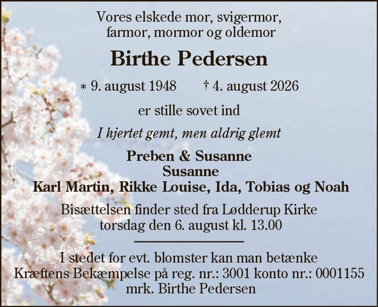 Birthe Pedersen 
*​ 9. august 1948 
✝​ 4. august 2026​