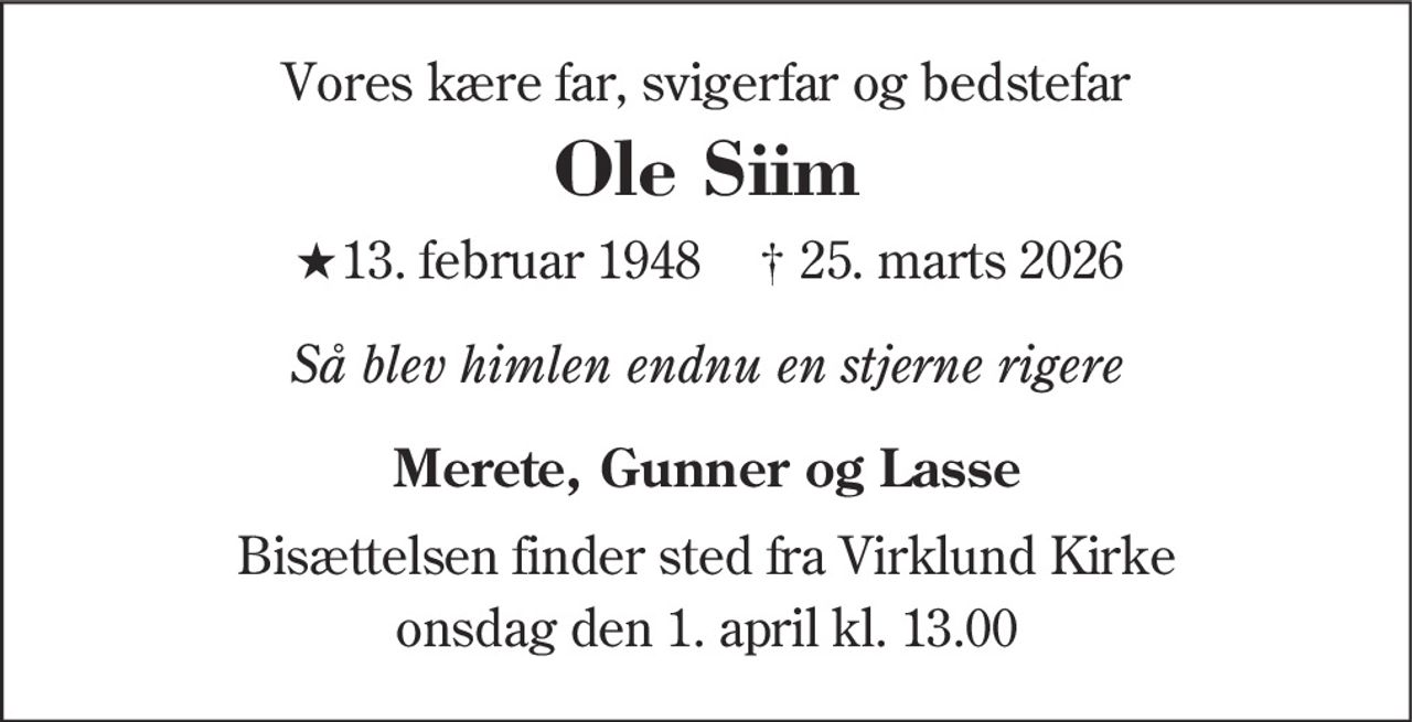 Bent Ole Siim 
★​ 13. februar 1948 
✝​ 25. marts 2026​