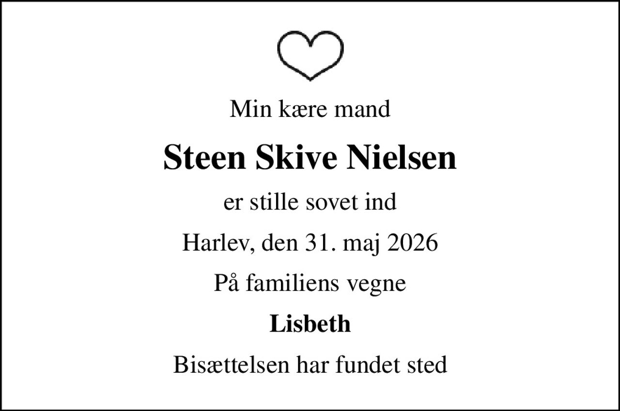 Min kære mand
Steen Skive Nielsen
er stille sovet ind
Harlev, den 31. maj 2026
På familiens vegne
Lisbeth
Bisættelsen har fundet sted