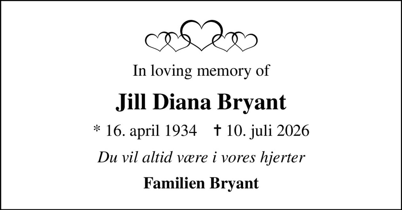 In loving memory of
Jill Diana Bryant
* 16. april 1934    ✝ 10. juli 2026
Du vil altid være i vores hjerter
Familien Bryant
