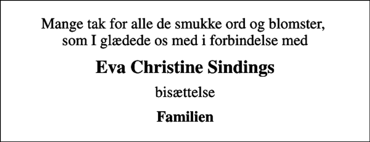 <p>Eva Christine Sindings<br />bisættelse<br />Familien</p>