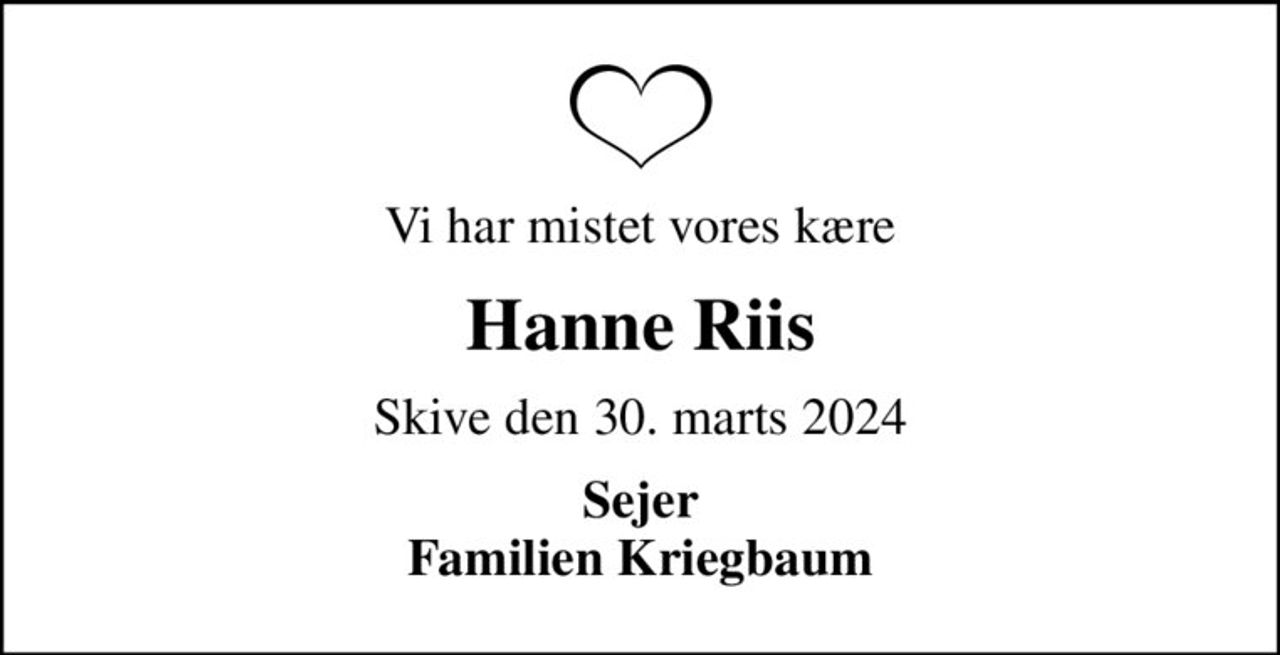 Vi har mistet vores kære
Hanne Riis
Skive den 30. marts 2024
Sejer Familien Kriegbaum
