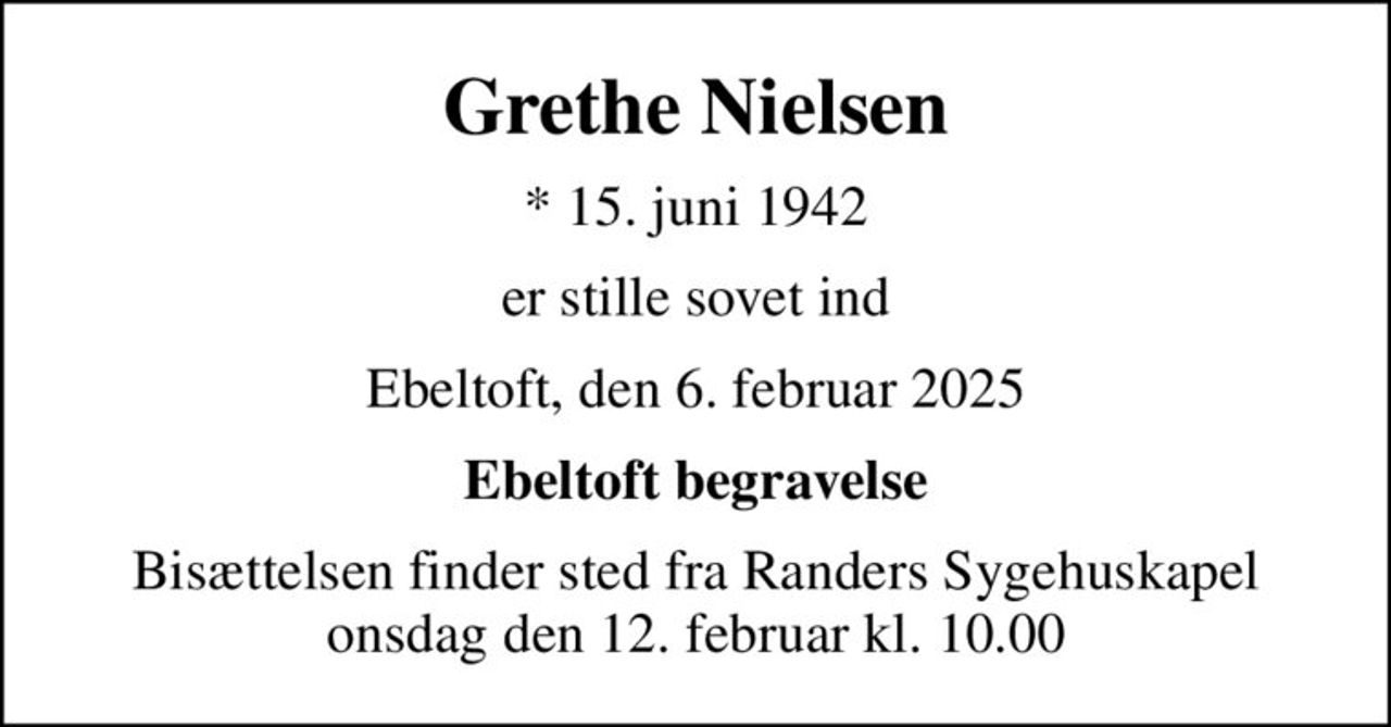 Grethe Nielsen
* 15. juni 1942
er stille sovet ind
Ebeltoft, den 6. februar 2025
Ebeltoft begravelse
Bisættelsen finder sted fra Randers Sygehuskapel  onsdag den 12. februar kl. 10.00