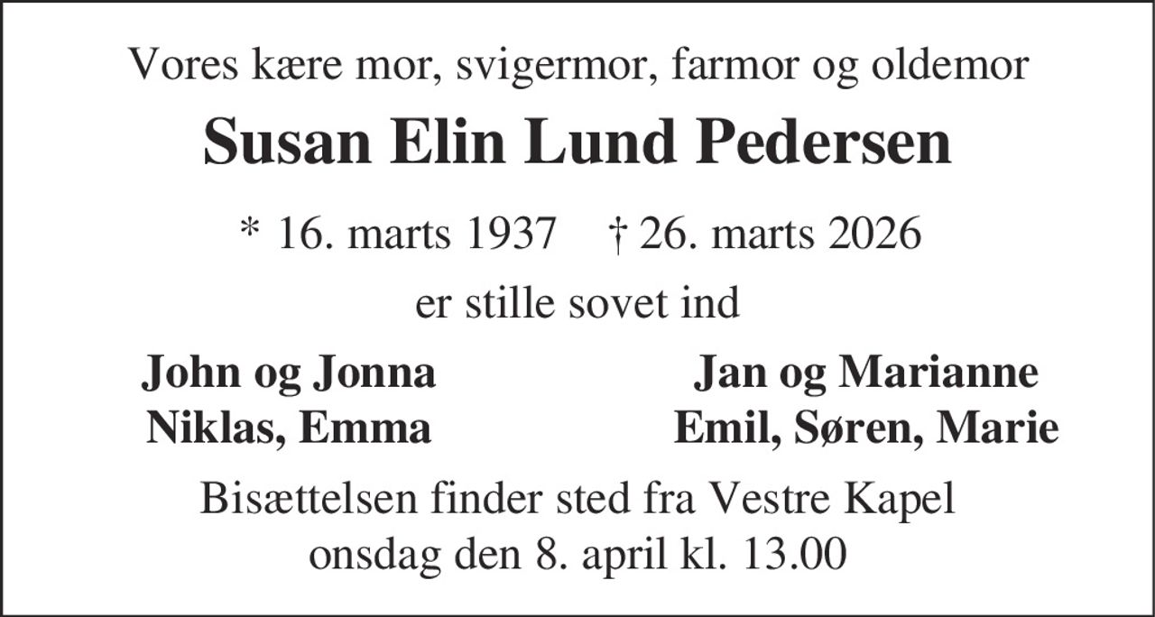 Susan Elin Lund Pedersen 
* 16. marts 1937    ✝ 26. marts 2026