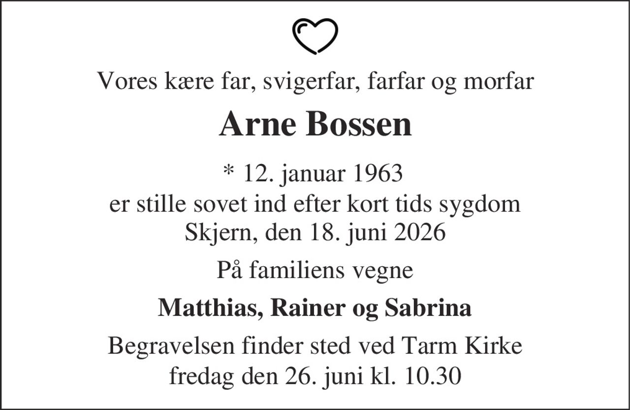 Arne Bossen 
*​ 12. januar 1963 
✝​ 18. juni 2026​