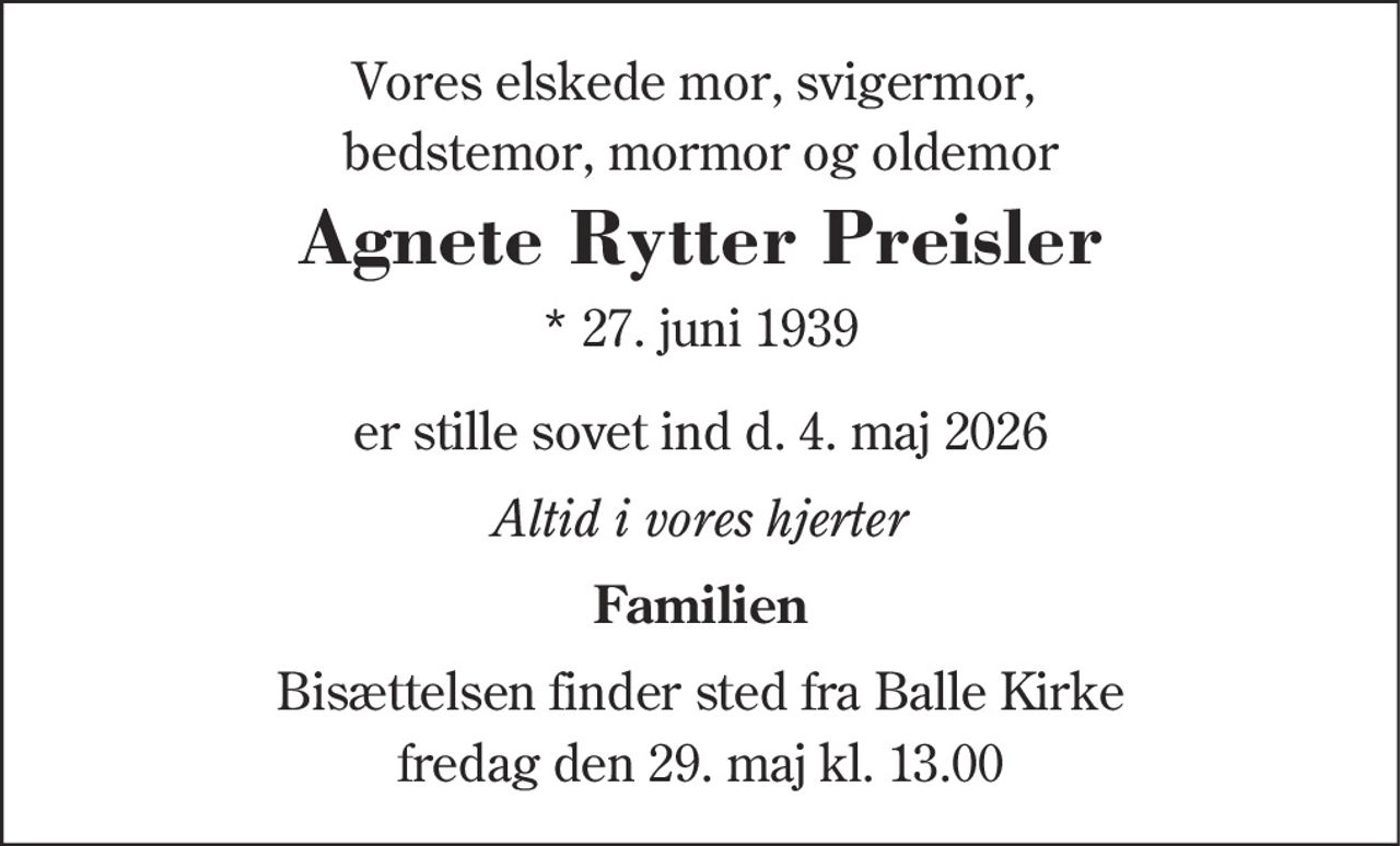 Agnete Rytter Preisler 
★​ 27. juni 1939​    ✝​ 4. maj 2026