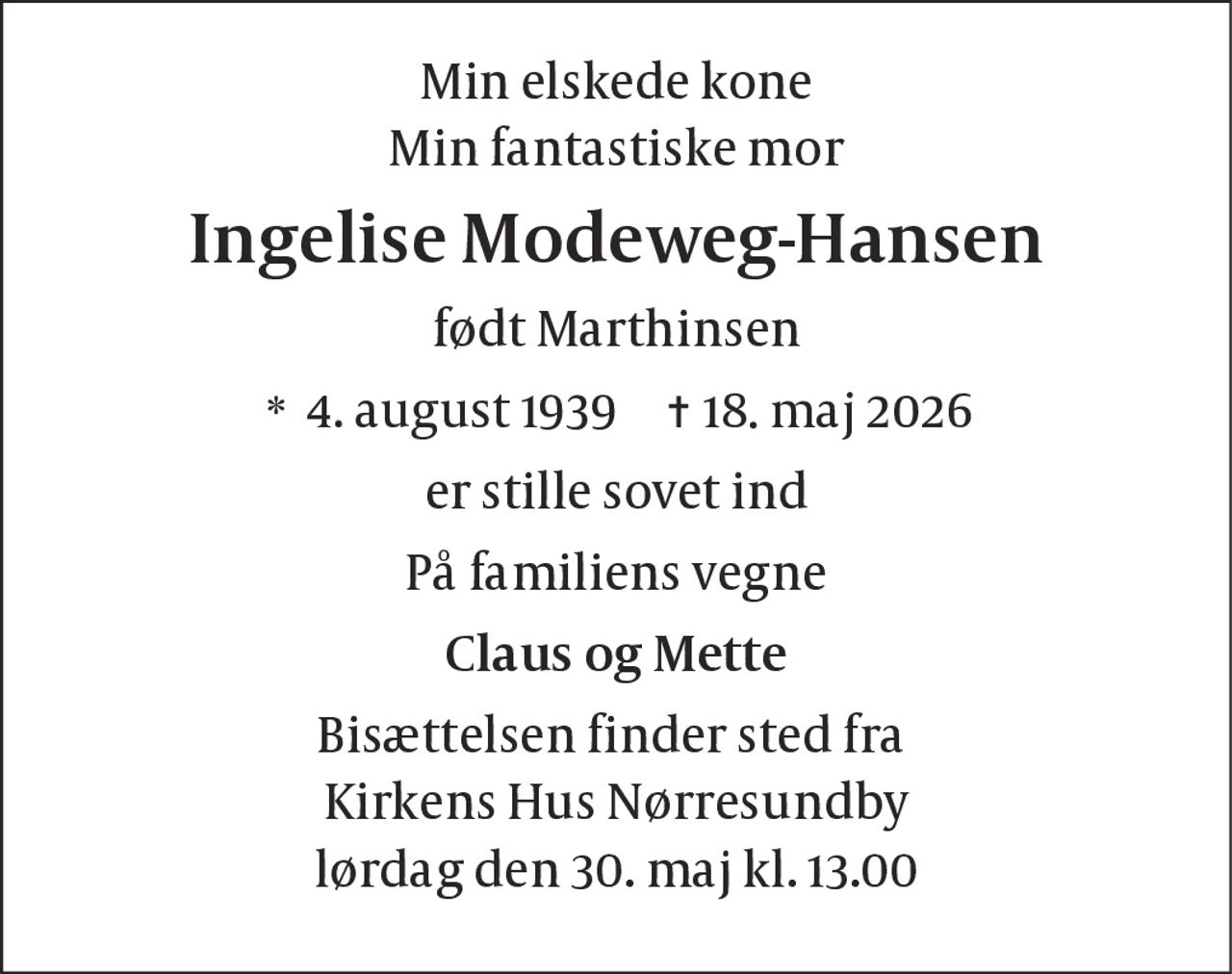 Ingelise Modeweg-Hansen 
*​ 4. august 1939​ 
✝​ 18. maj 2026​