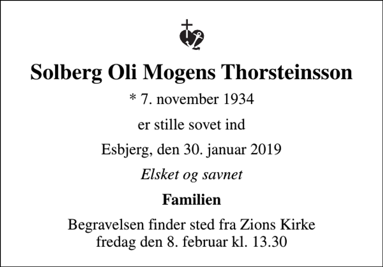 <p>Solberg Oli Mogens Thorsteinsson<br />* 7. november 1934<br />er stille sovet ind<br />Esbjerg, den 30. januar 2019<br />Elsket og savnet<br />Familien<br />Begravelsen finder sted fra Zions Kirke fredag den 8. februar kl. 13.30</p>