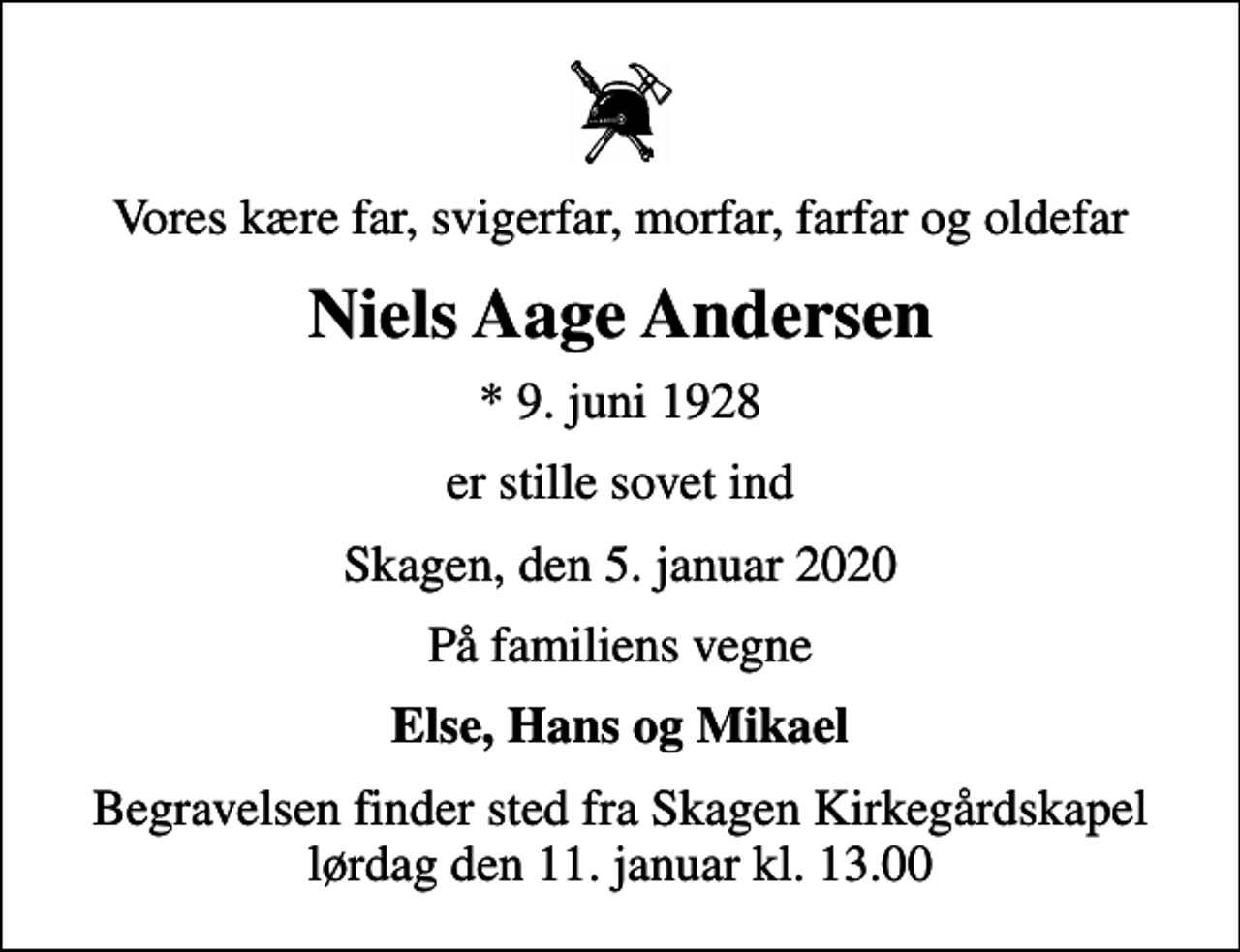 <p>Vores kære far, svigerfar, morfar, farfar og oldefar<br />Niels Aage Andersen<br />* 9. juni 1928<br />er stille sovet ind<br />Skagen, den 5. januar 2020<br />På familiens vegne<br />Else, Hans og Mikael<br />Begravelsen finder sted fra Skagen Kirkegårdskapel lørdag den 11. januar kl. 13.00</p>