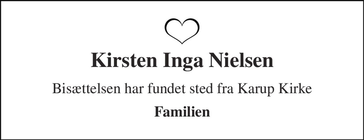 Kirsten Inga Nielsen 
Bisættelsen har fundet sted fra Karup Kirke 
Familien