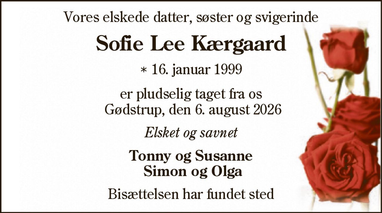 Sofie Lee Kærgaard 
* 16. januar 1999 
✝ 6. august 2026