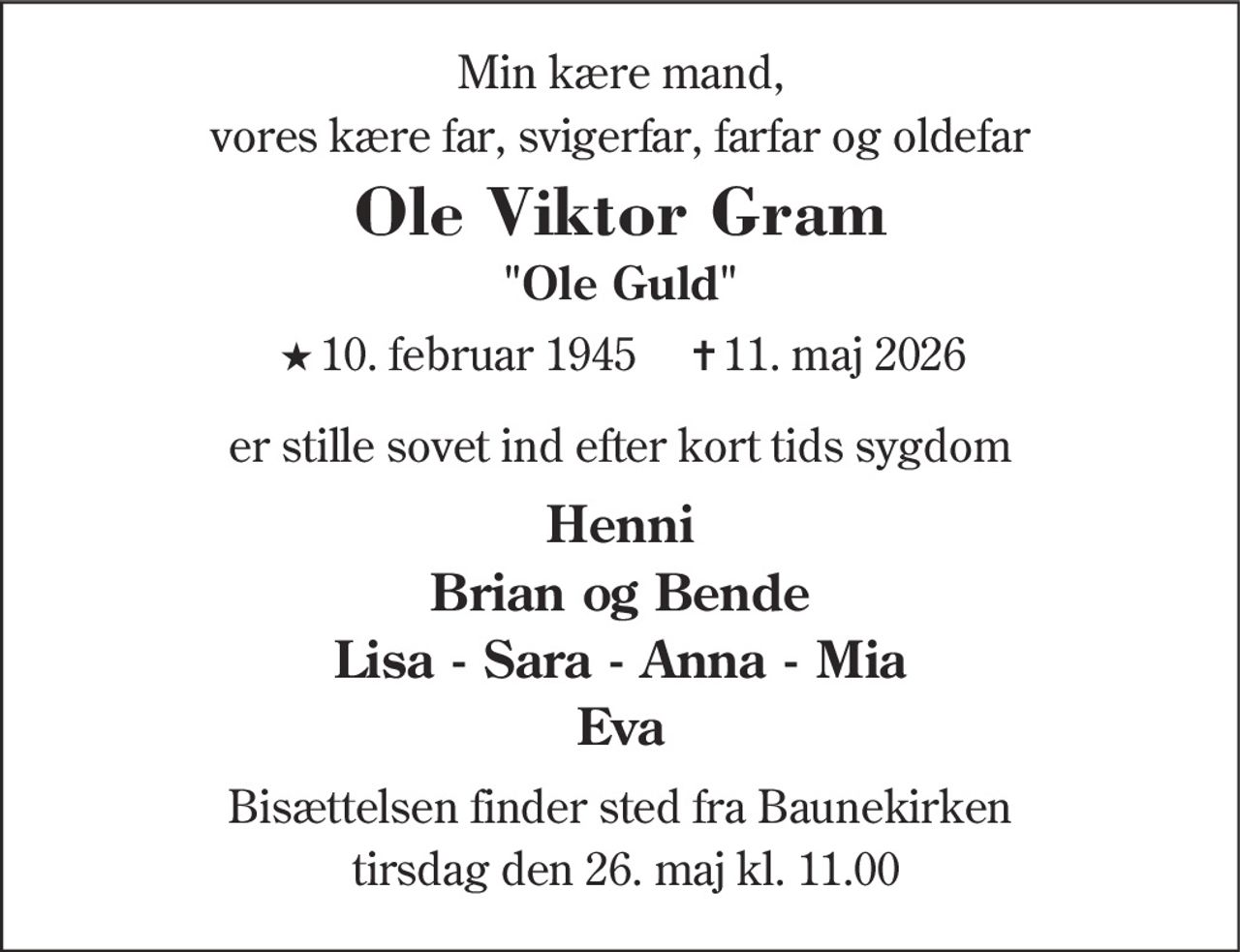 Ole Viktor Gram 
★ 10. februar 1945 
✝ 11. maj 2026