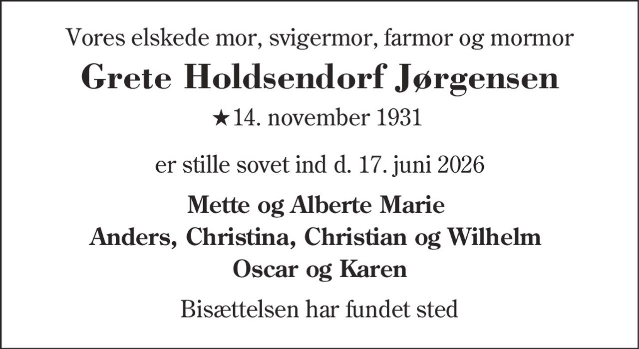 Grete Holdsendorf Jørgensen 
★ 14. november 1931 
✝ 17. juni 2026