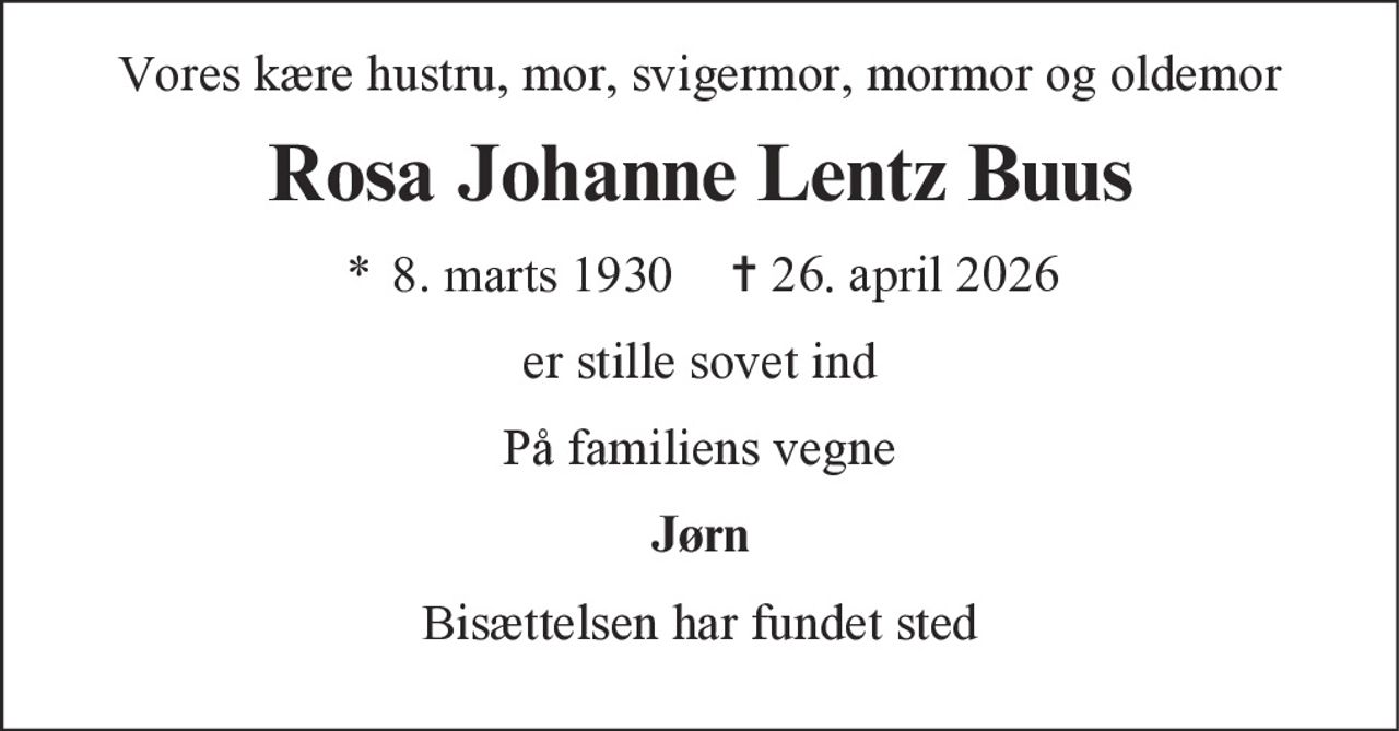 Rosa Johanne Lentz Buus 
* 8. marts 1930    ✝ 26. april 2026