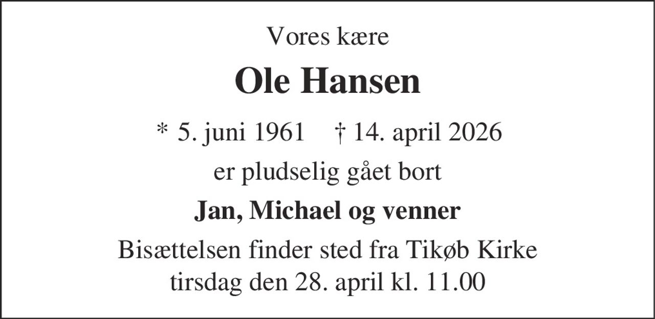 Ole Hansen 
* 5. juni 1961 
✝ 14. april 2026