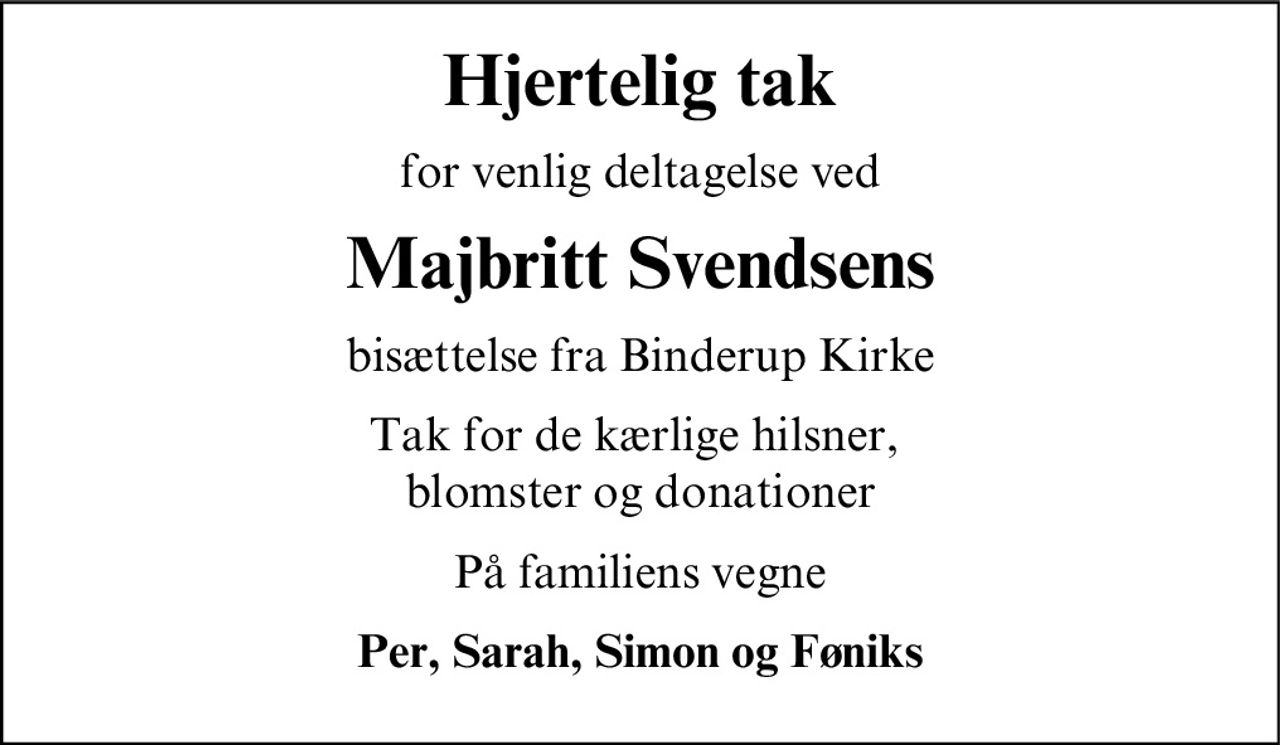 Hjertelig tak 
for venlig deltagelse ved 
Majbritt Svendsens