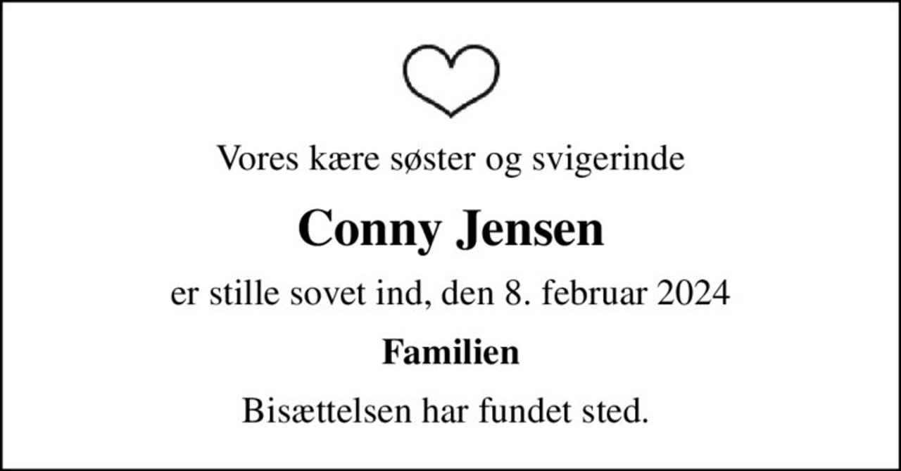 Vores kære søster og svigerinde
Conny Jensen
er stille sovet ind, den 8. februar 2024
Familien
Bisættelsen har fundet sted.
