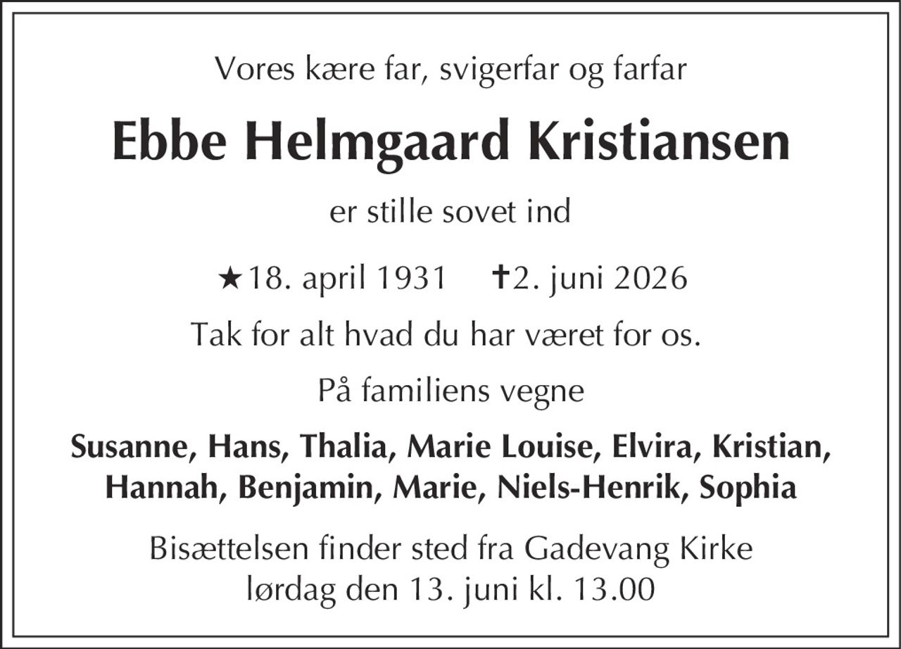 Ebbe Helmgaard Kristiansen 
★ 18. april 1931 
✝ 2. juni 2026