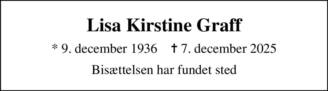 Lisa Kirstine Graff
* 9. december 1936    ✝ 7. december 2025
Bisættelsen har fundet sted