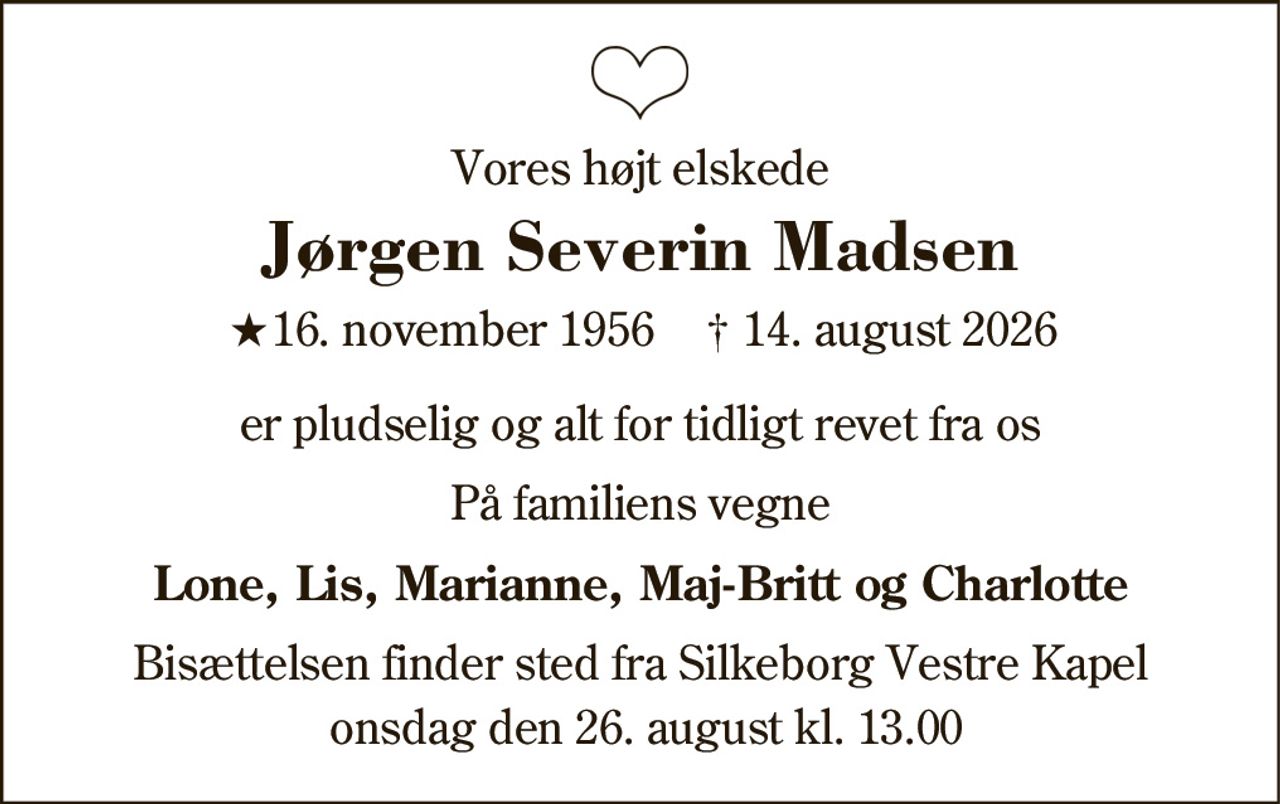 Jørgen Severin Madsen 
★​ 16. november 1956 
✝​ 14. august 2026​
