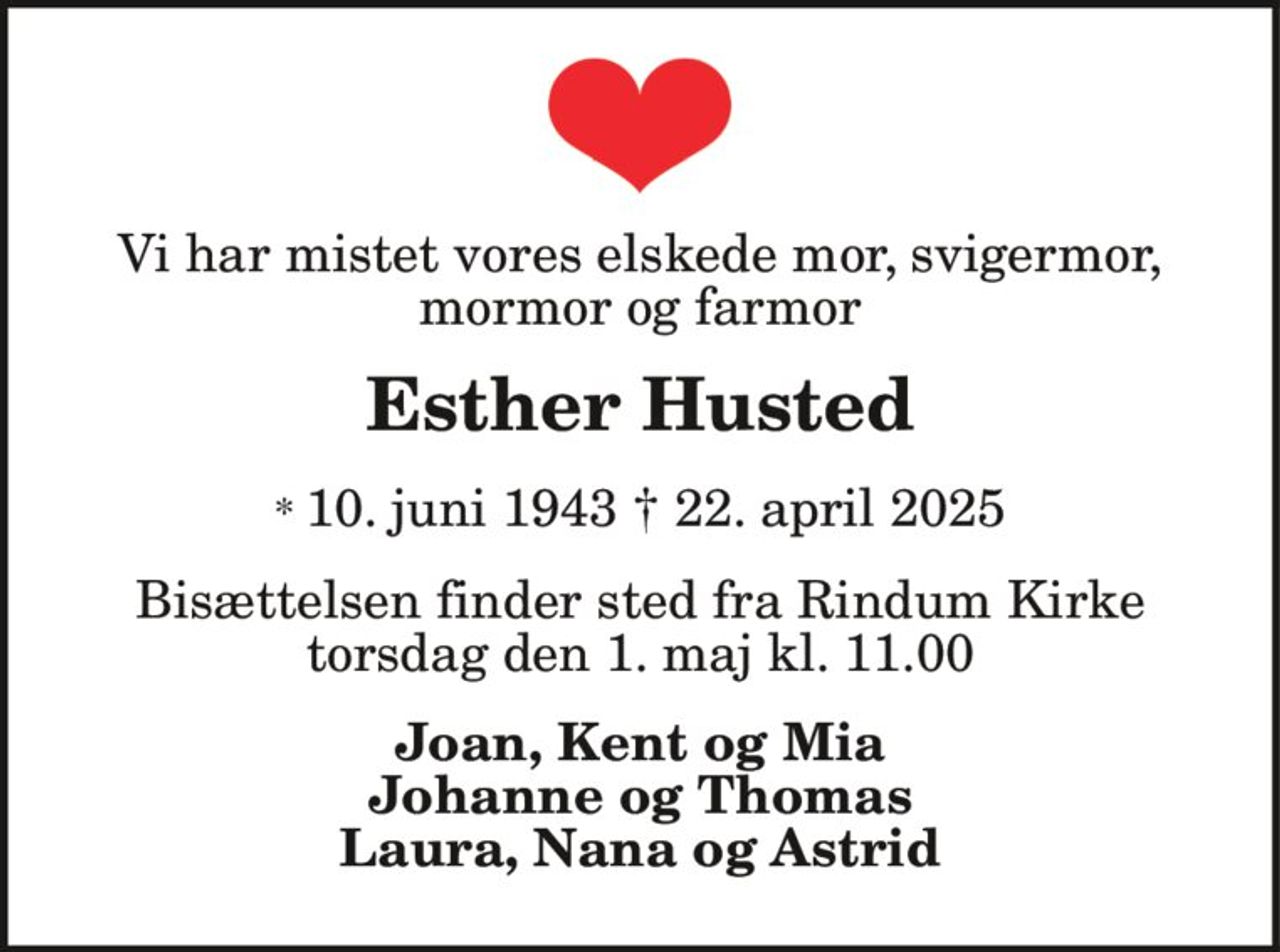 Joan Husted 
*​ 10. juni 1943 
er stille sovet ind 
Rindum, den 22. april 2025 
På familiens vegne 
Bisættelsen​ finder sted torsdag den 1. maj​ kl. 11.00 fra Rindum Kirke