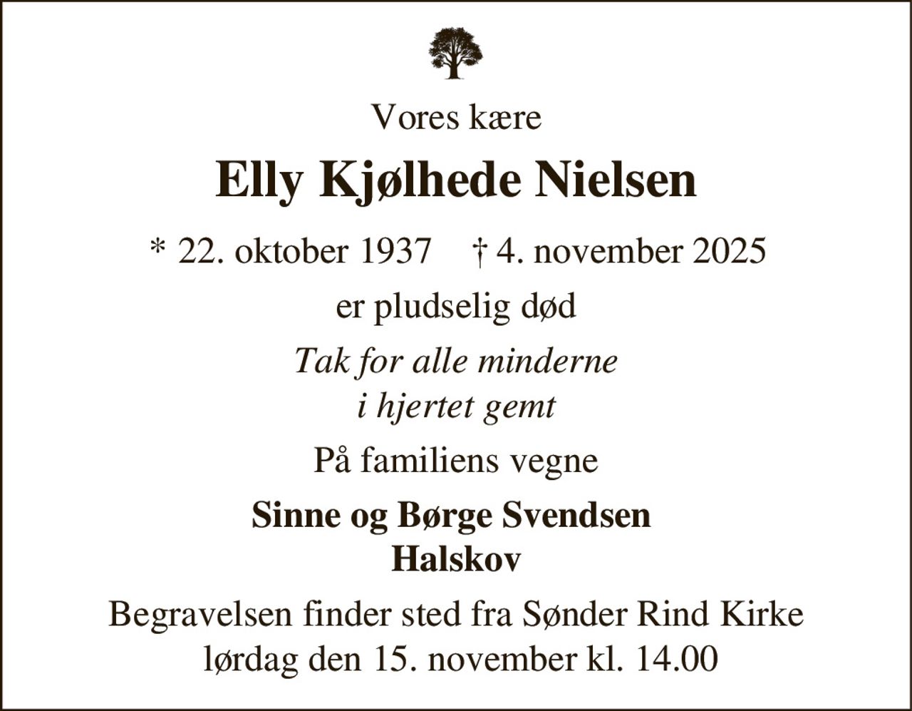 Elly Kjølhede Nielsen 
* 22. oktober 1937 
✝ 4. november 2025