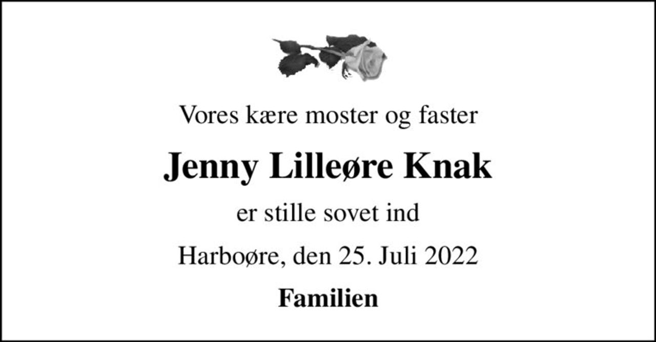 Vores kære moster og faster
Jenny Lilleøre Knak
er stille sovet ind
Harboøre, den 25. Juli 2022
Familien