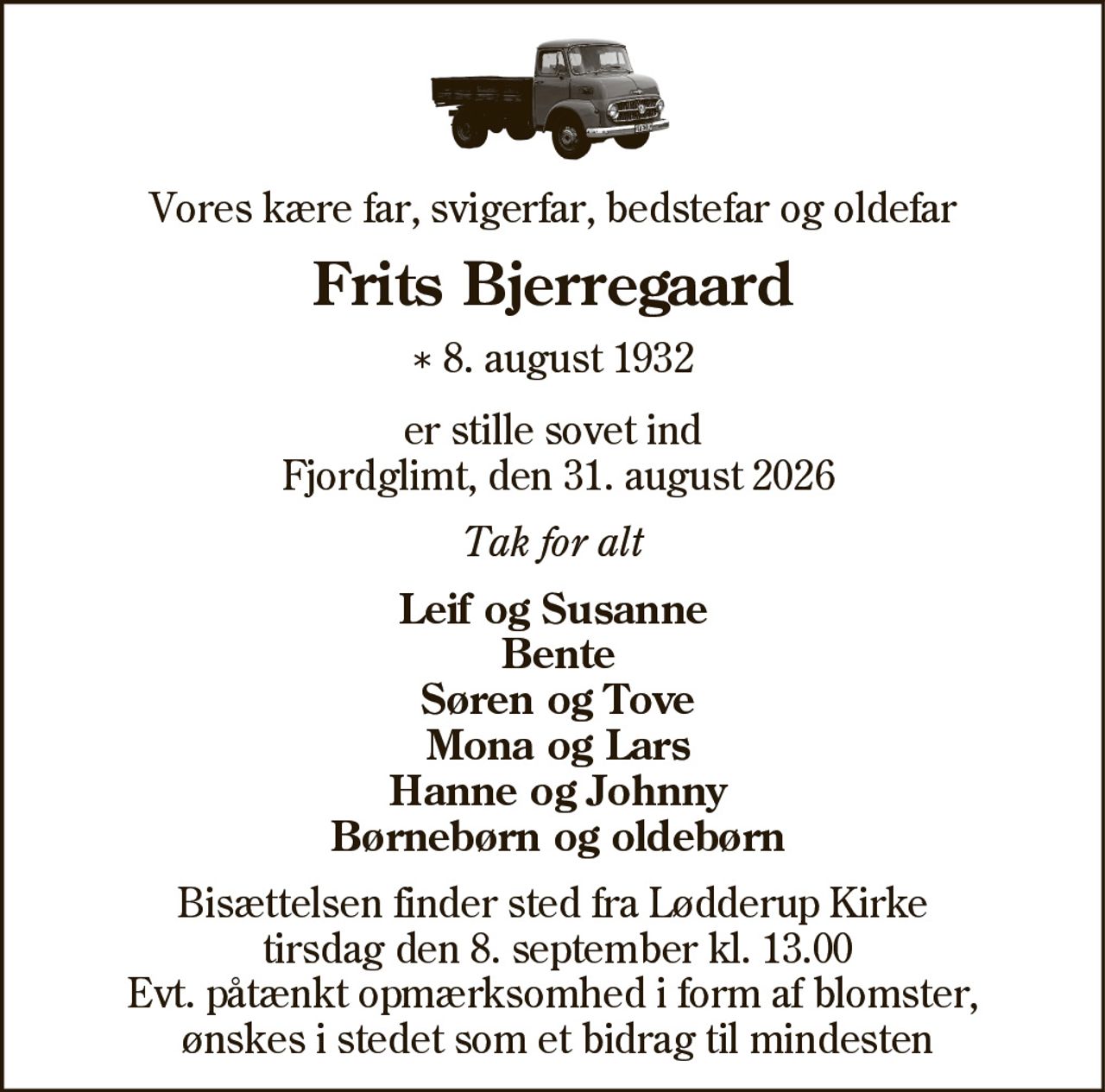 Frits Bjerregaard 
* 8. august 1932 
✝ 31. august 2026