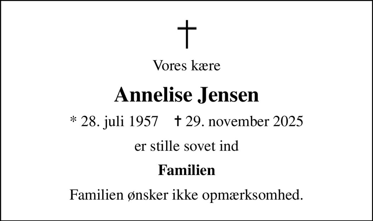 Vores kære
Annelise Jensen
* 28. juli 1957    ✝ 29. november 2025
er stille sovet ind
Familien
Familien ønsker ikke opmærksomhed.