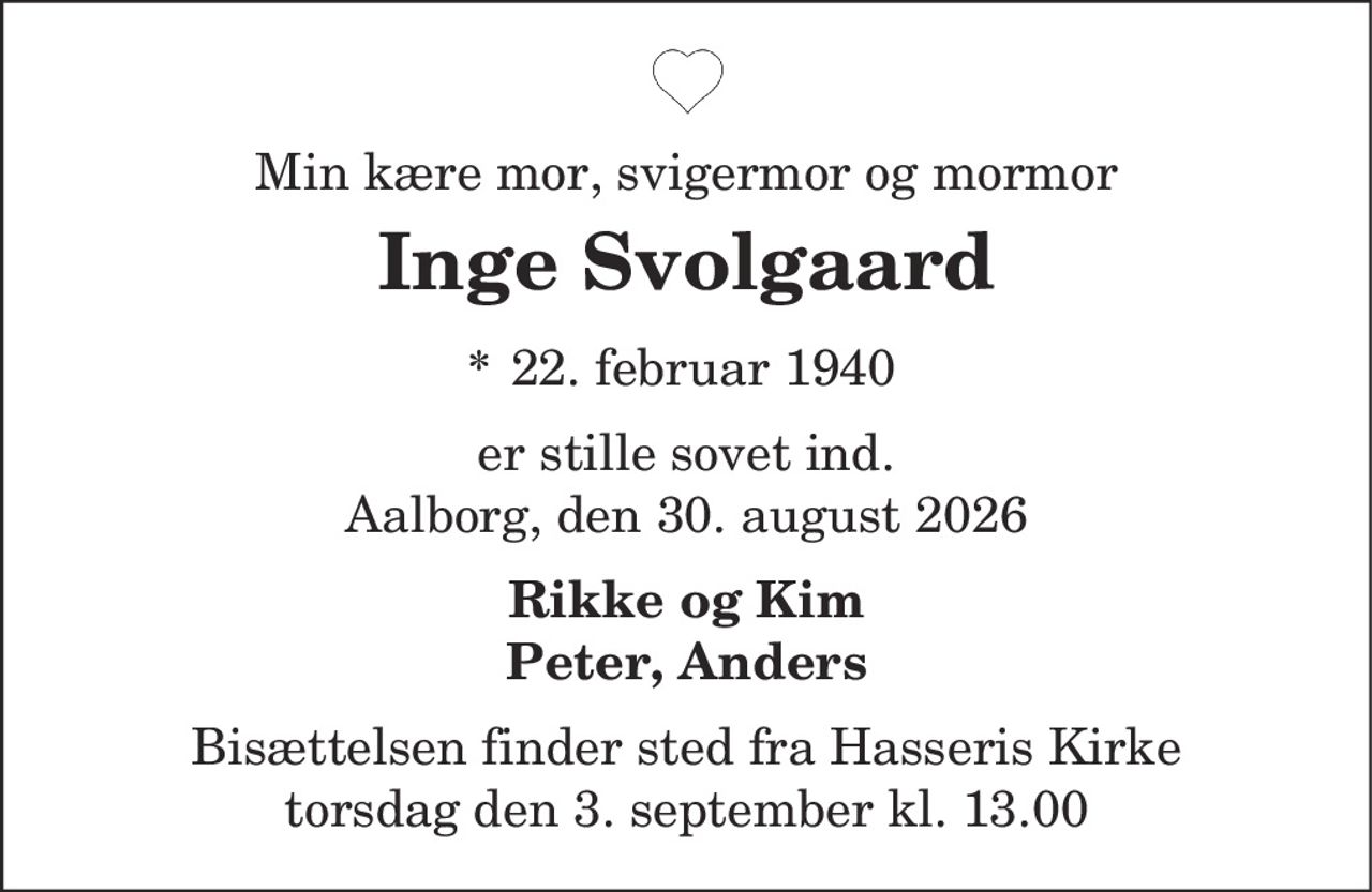 Inge Svolgaard 
* 22. februar 1940 
✝ 30. august 2026