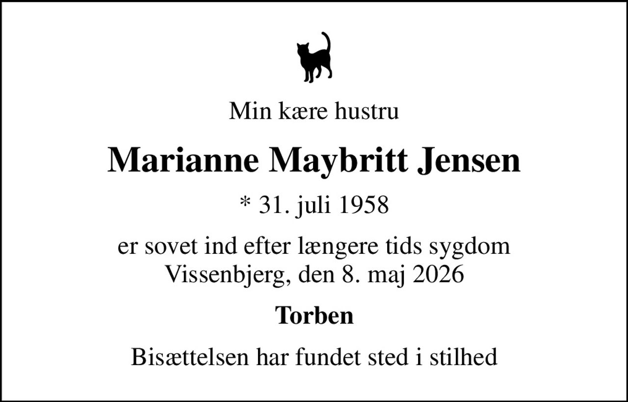 Min kære hustru
Marianne Maybritt Jensen
* 31. juli 1958
er sovet ind efter længere tids sygdom Vissenbjerg, den 8. maj 2026
Torben
Bisættelsen har fundet sted i stilhed