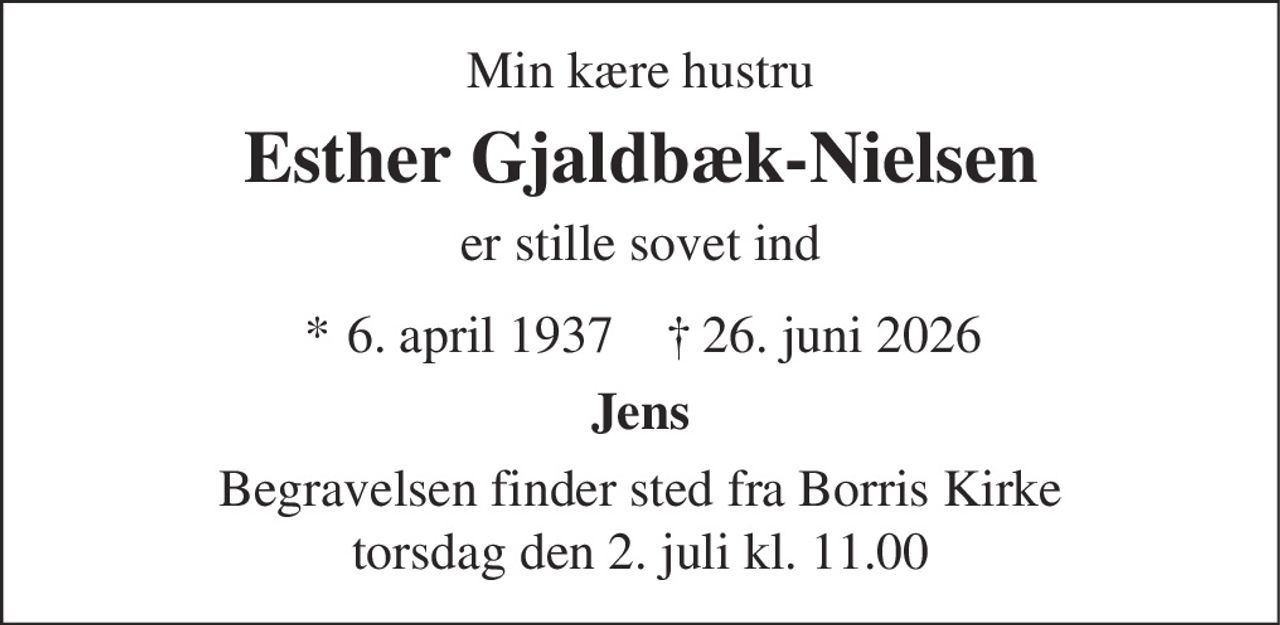 Esther Gjaldbæk-Nielsen 
*​ 6. april 1937 
✝​ 26. juni 2026​