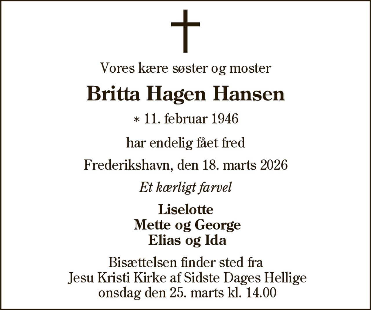 Britta Hagen Hansen 
* 11. februar 1946 
✝ 18. marts 2026
