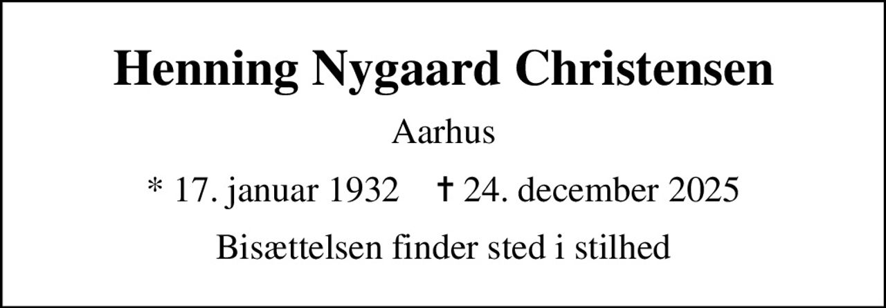 Henning Nygaard Christensen
Aarhus
* 17. januar 1932    ✝ 24. december 2025
Bisættelsen finder sted i stilhed