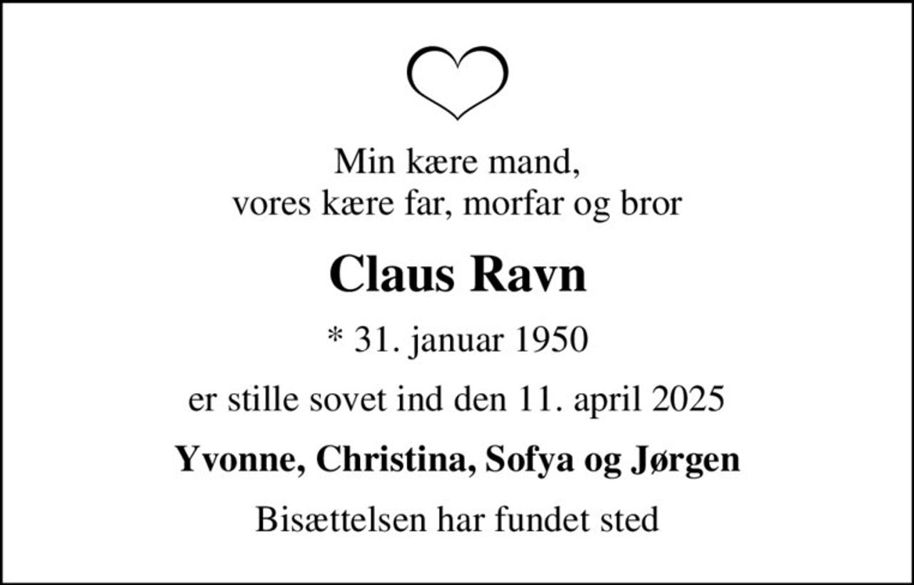 Min kære mand, vores kære far, morfar og bror
Claus Ravn
* 31. januar 1950
er stille sovet ind den 11. april 2025
Yvonne, Christina, Sofya og Jørgen
Bisættelsen har fundet sted